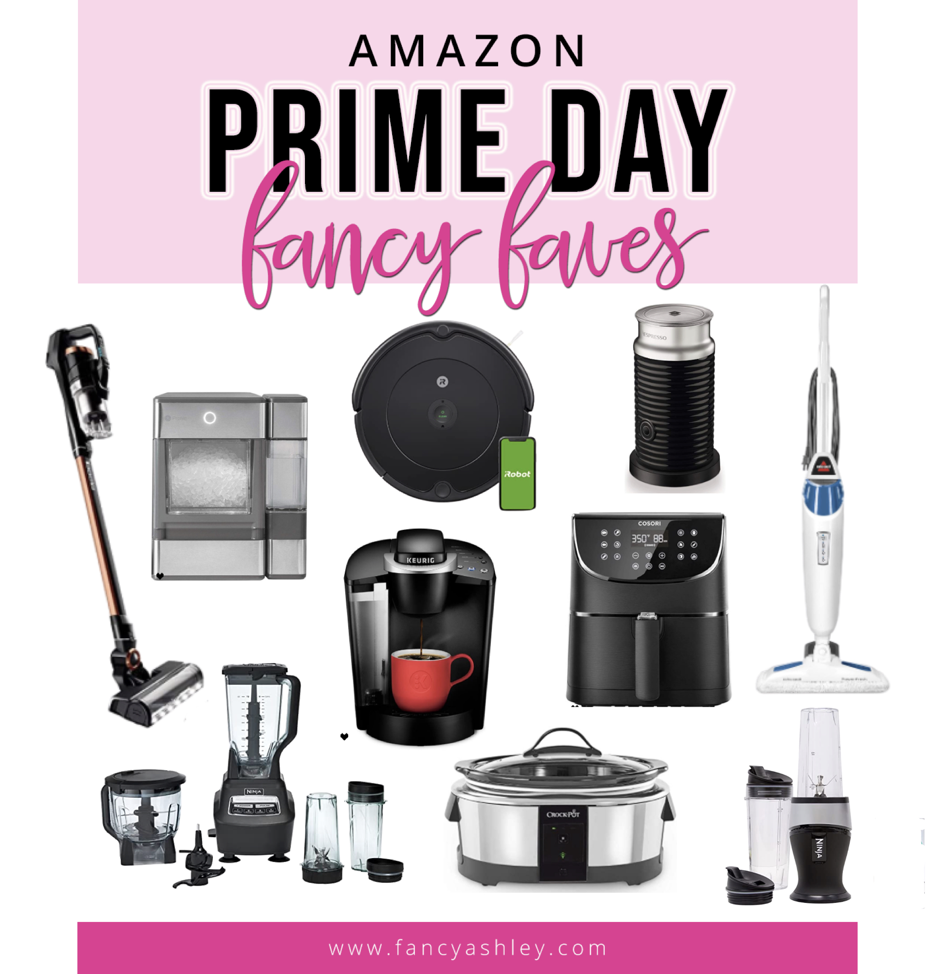 Prime Day by popular Houston life and style blog, Fancy Ashley: collage image of a Vacuum, Ice Maker, iRobot, Nespresso Frother, team Mop, Keurig, Air Fryer, Ninja Blender, Slow Cooker, and Ninja Single Blender.