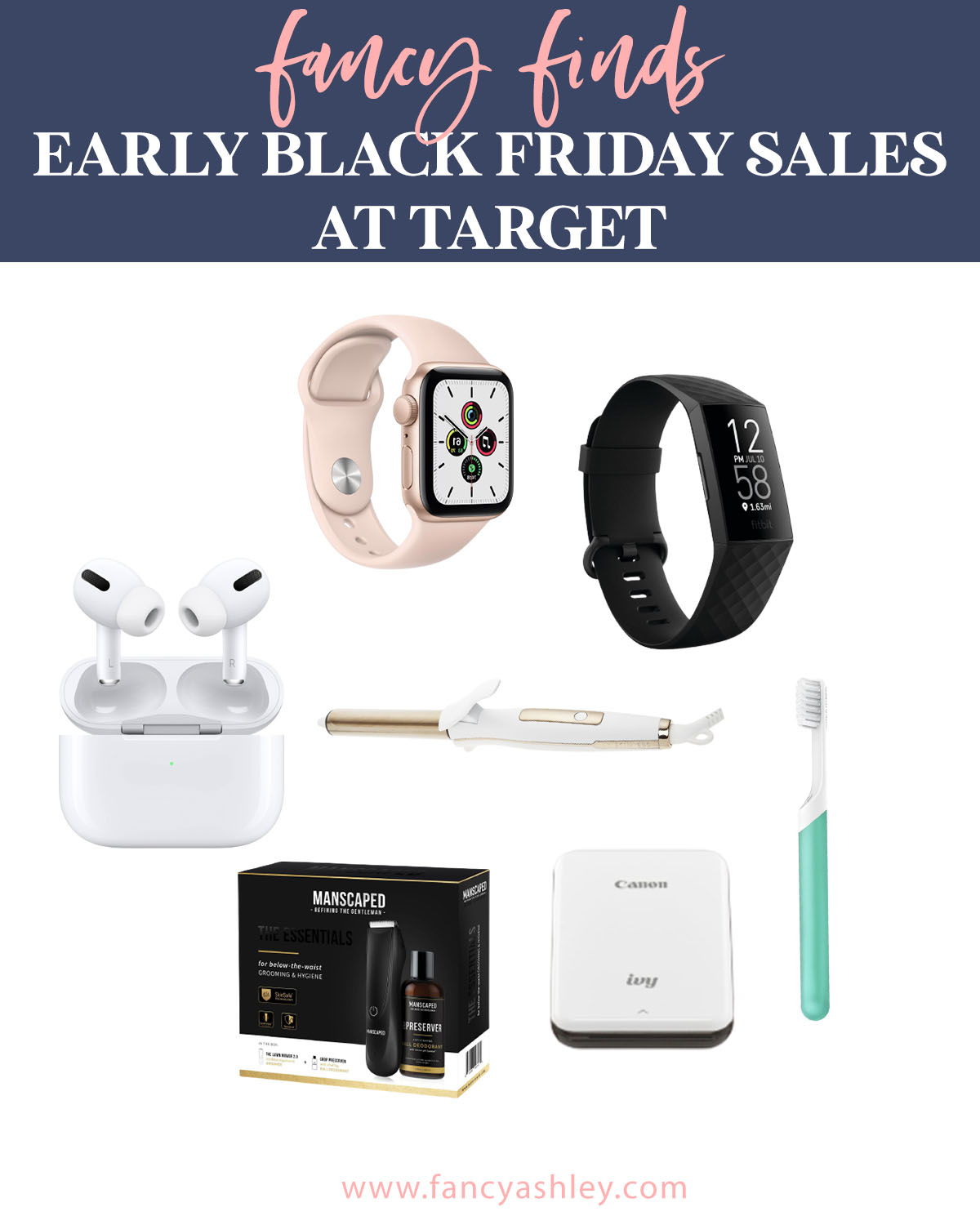 Black Friday Sales by popular Houston life and style blog, Fancy Ashley: collage image of a apple watch, air pods, curling wand, electric tooth brush, canon photo printer. 