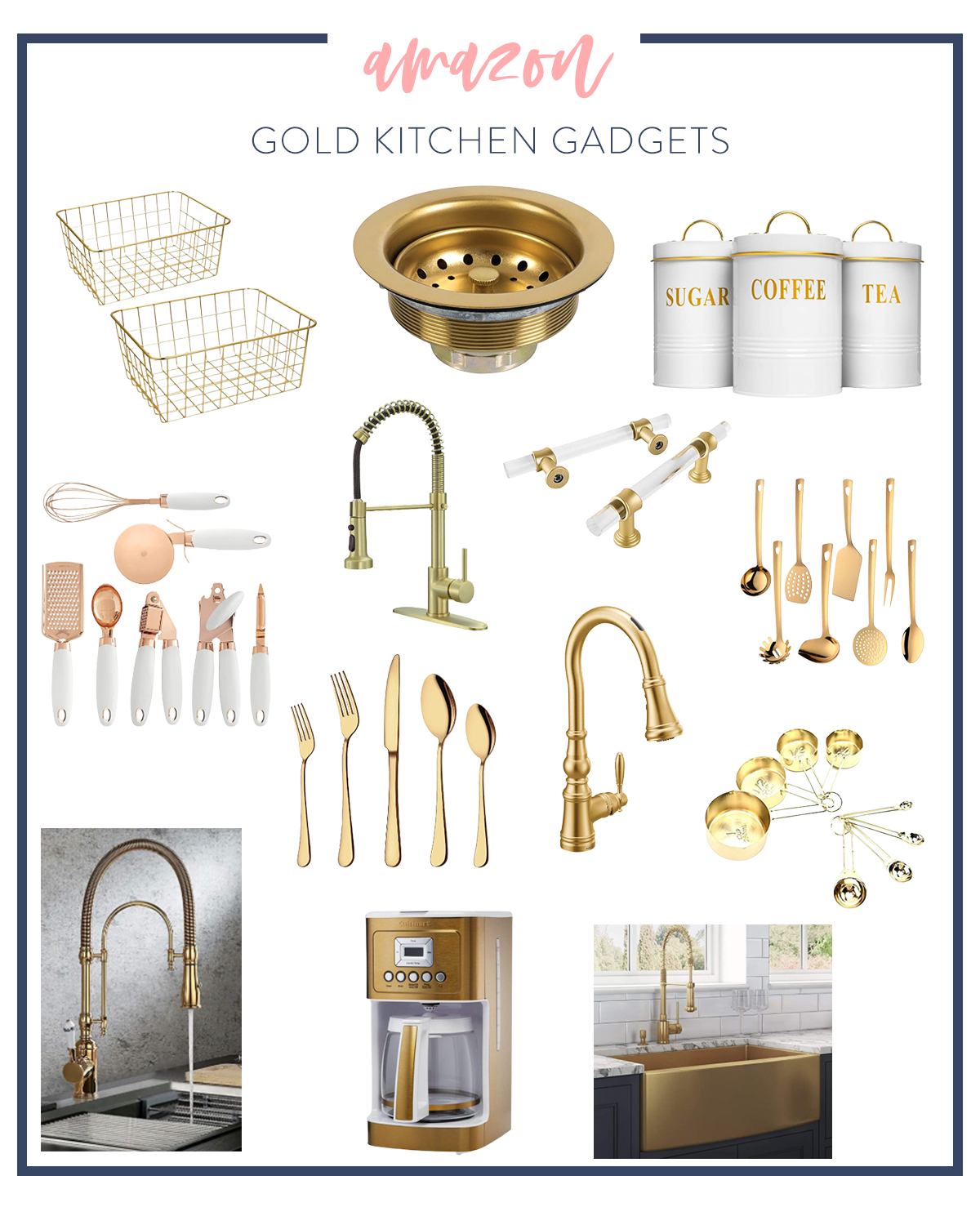 Amazon Home Favorites by popular Houston life and style blog, Fancy Ashley: collage image of gold metal wire baskets, gold sink drain, white and gold canisters, rose gold kitchen utensils, gold sink faucet, gold flatware, gold measuring cups and measuring spoons, gold coffee maker, and gold apron sink. 